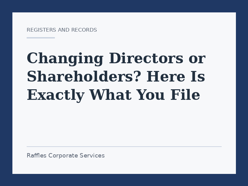 Changing Directors or Shareholders? Here Is Exactly What You File