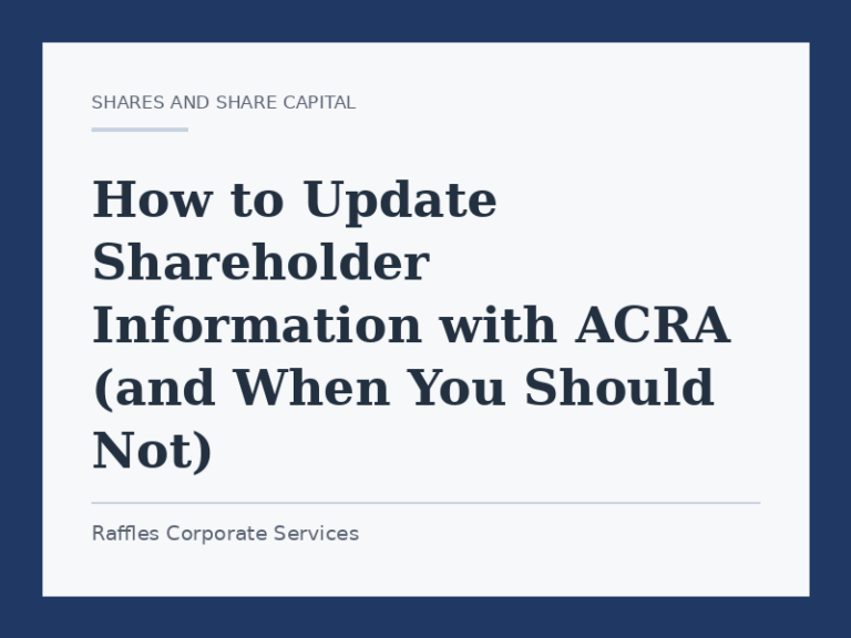 How to Update Shareholder Information with ACRA (and When You Should Not)