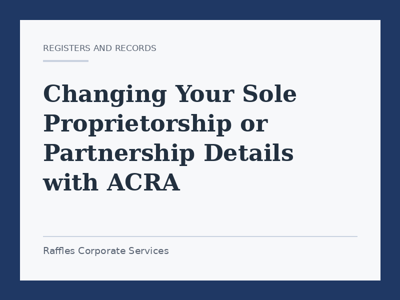 Changing Your Sole Proprietorship or Partnership Details with ACRA