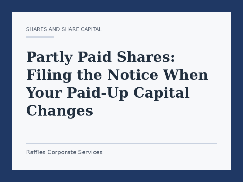 Partly Paid Shares: Filing the Notice When Your Paid-Up Capital Changes