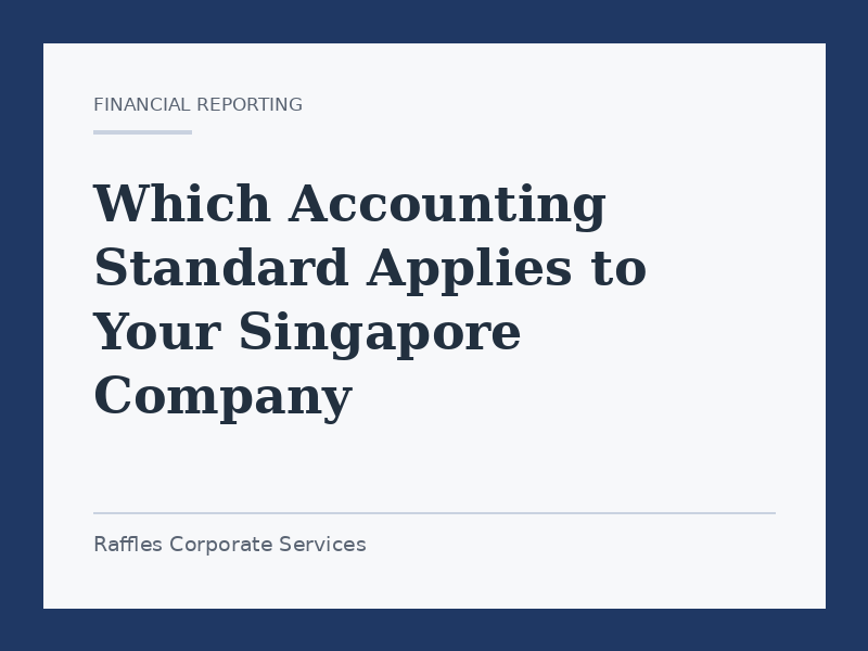 Which Accounting Standard Applies to Your Singapore Company