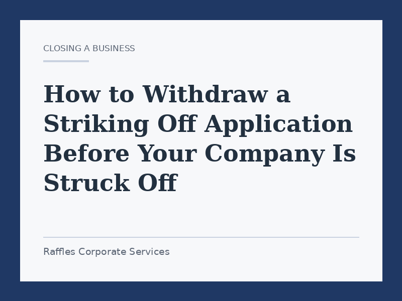 How to Withdraw a Striking Off Application Before Your Company Is Struck Off